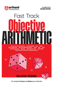 Fast Track Objective Arithmetic by Rajesh Verma | SSC (10+2, CGL, CPO, MTS), State Police Recruitments & All other Competitive Exams | Completely Revised Edition 2025-26